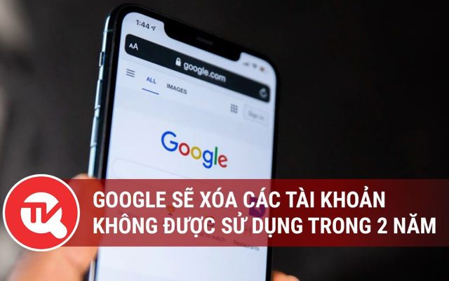 Google bắt đầu xóa các tài khoản không hoạt động trong 2 năm
